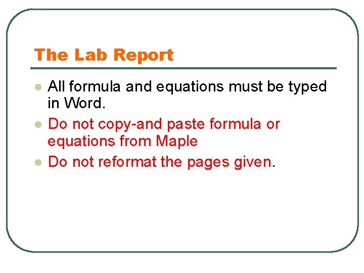 The Lab Report l l l All formula and equations must be typed in