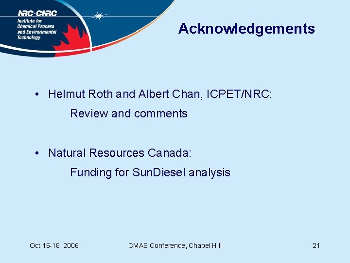 Acknowledgements • Helmut Roth and Albert Chan, ICPET/NRC: Review and comments • Natural Resources