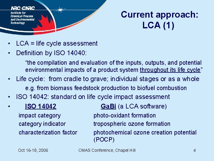 Current approach: LCA (1) • LCA = life cycle assessment • Definition by ISO