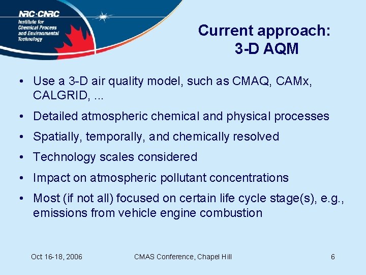 Current approach: 3 -D AQM • Use a 3 -D air quality model, such