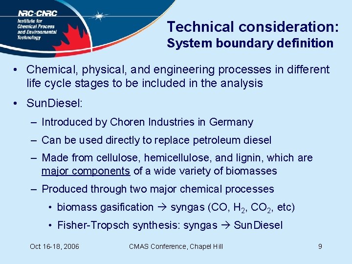 Technical consideration: System boundary definition • Chemical, physical, and engineering processes in different life