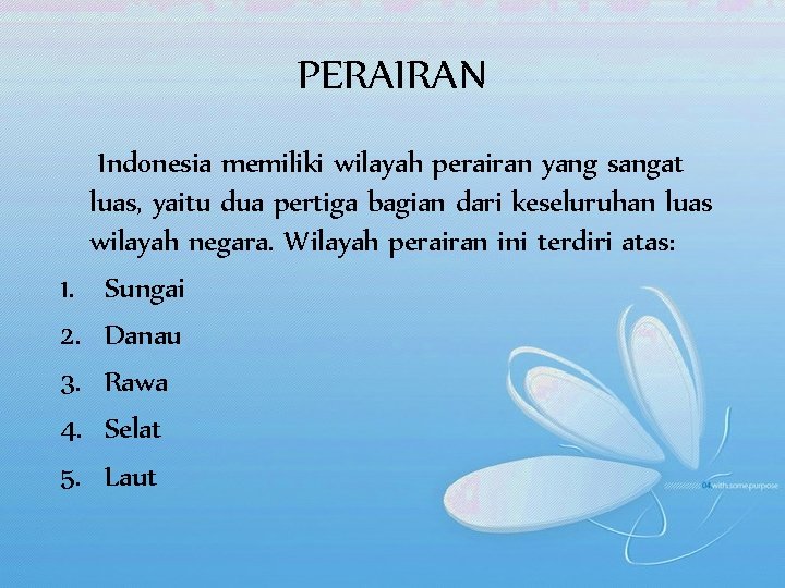 PERAIRAN Indonesia memiliki wilayah perairan yang sangat luas, yaitu dua pertiga bagian dari keseluruhan