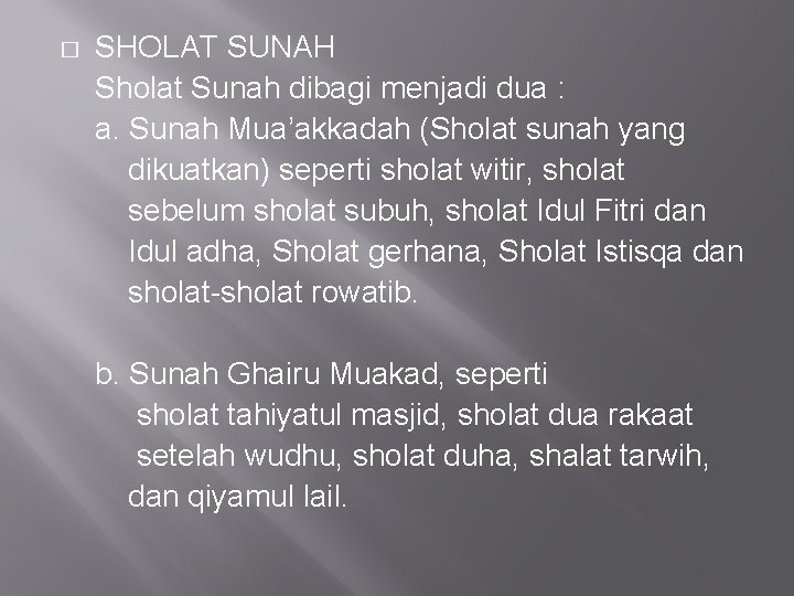 � SHOLAT SUNAH Sholat Sunah dibagi menjadi dua : a. Sunah Mua’akkadah (Sholat sunah