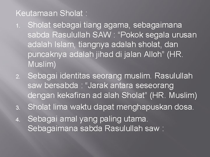 Keutamaan Sholat : 1. Sholat sebagai tiang agama, sebagaimana sabda Rasulullah SAW : “Pokok