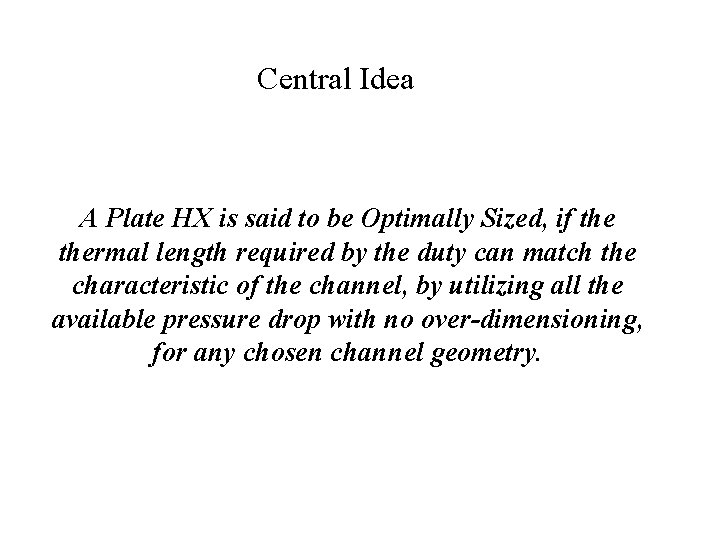Central Idea A Plate HX is said to be Optimally Sized, if thermal length