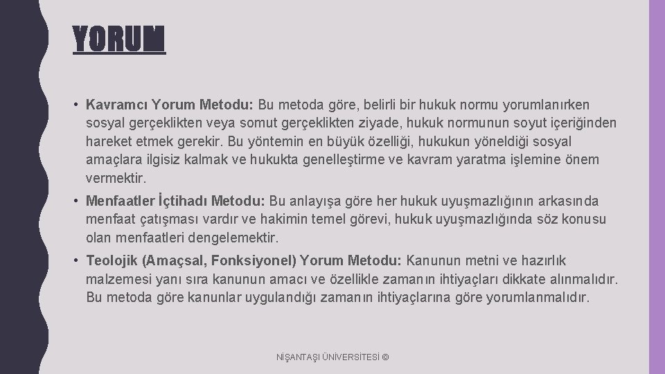 YORUM • Kavramcı Yorum Metodu: Bu metoda göre, belirli bir hukuk normu yorumlanırken sosyal