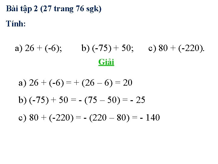 Bài tập 2 (27 trang 76 sgk) Tính: a) 26 + (-6); b) (-75)