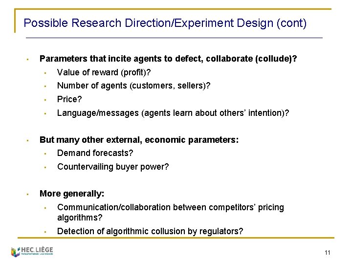 Possible Research Direction/Experiment Design (cont) • • • Parameters that incite agents to defect,