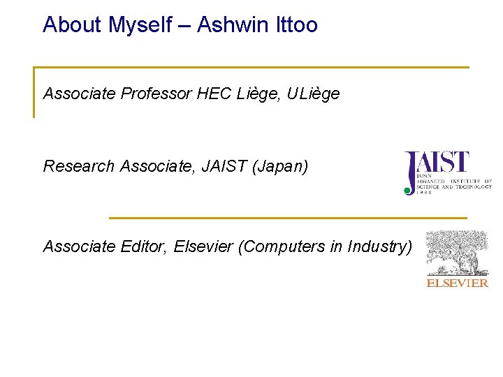 About Myself – Ashwin Ittoo Associate Professor HEC Liège, ULiège Research Associate, JAIST (Japan)