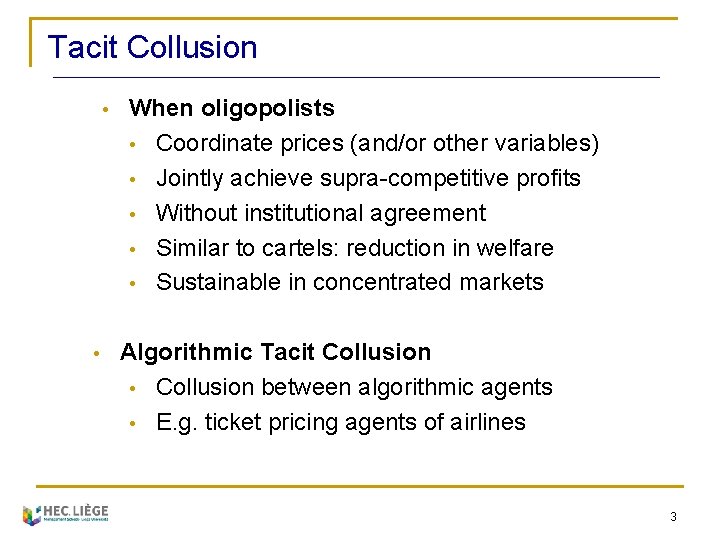 Tacit Collusion • • When oligopolists • Coordinate prices (and/or other variables) • Jointly