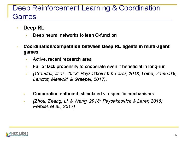 Deep Reinforcement Learning & Coordination Games • Deep RL • • Deep neural networks