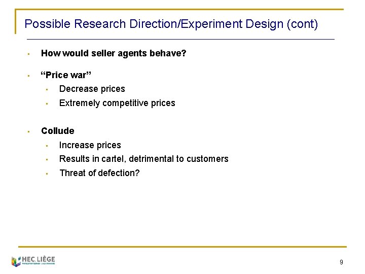 Possible Research Direction/Experiment Design (cont) • How would seller agents behave? • “Price war”