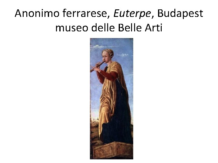 Anonimo ferrarese, Euterpe, Budapest museo delle Belle Arti 