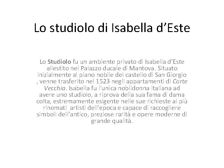 Lo studiolo di Isabella d’Este Lo Studiolo fu un ambiente privato di Isabella d’Este