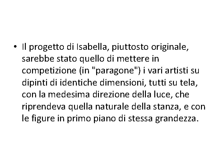  • Il progetto di Isabella, piuttosto originale, sarebbe stato quello di mettere in