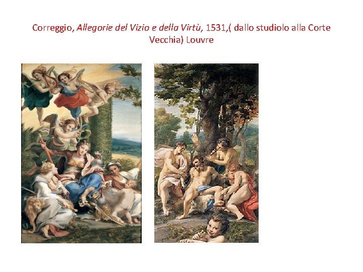 Correggio, Allegorie del Vizio e della Virtù, 1531, ( dallo studiolo alla Corte Vecchia)