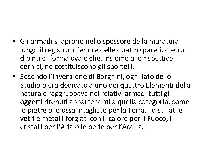  • Gli armadi si aprono nello spessore della muratura lungo il registro inferiore