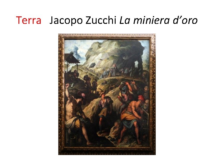 Terra Jacopo Zucchi La miniera d’oro 