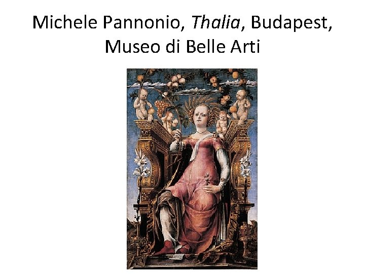 Michele Pannonio, Thalia, Budapest, Museo di Belle Arti 