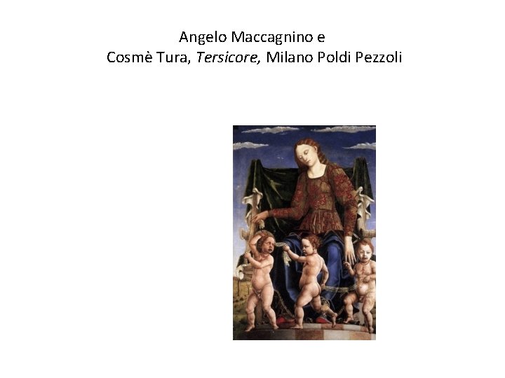 Angelo Maccagnino e Cosmè Tura, Tersicore, Milano Poldi Pezzoli 