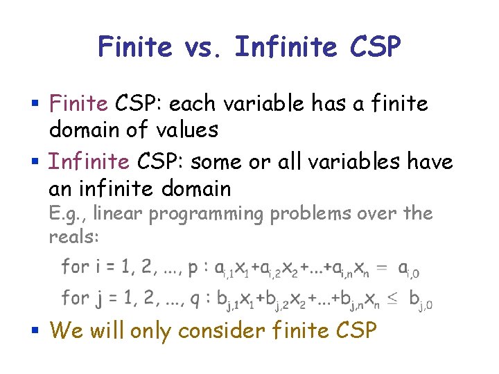 Finite vs. Infinite CSP § Finite CSP: each variable has a finite domain of