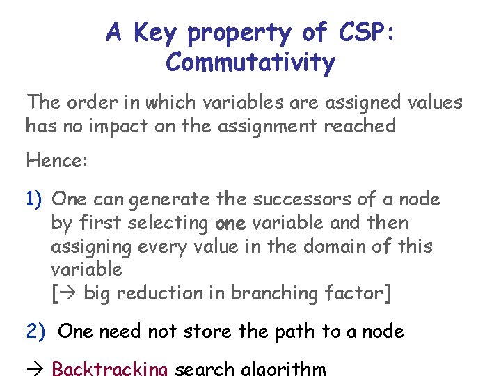 A Key property of CSP: Commutativity The order in which variables are assigned values