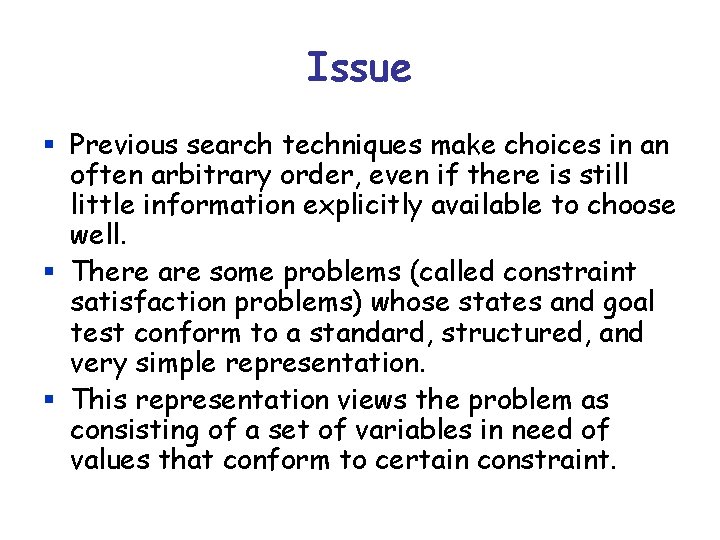 Issue § Previous search techniques make choices in an often arbitrary order, even if