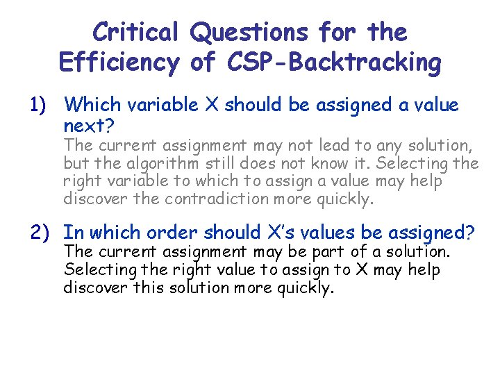 Critical Questions for the Efficiency of CSP-Backtracking 1) Which variable X should be assigned