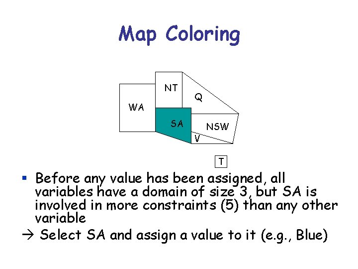 Map Coloring NT WA Q SA V NSW T § Before any value has
