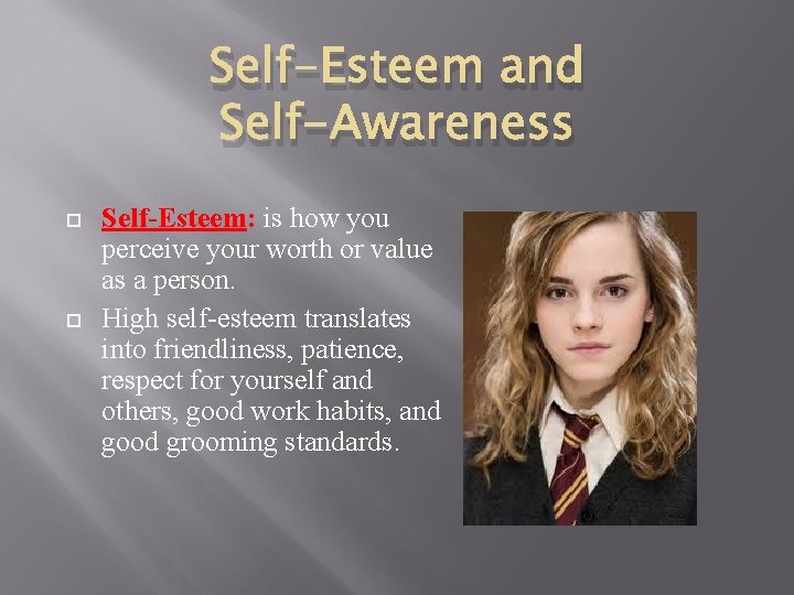 Self-Esteem and Self-Awareness Self-Esteem: is how you perceive your worth or value as a