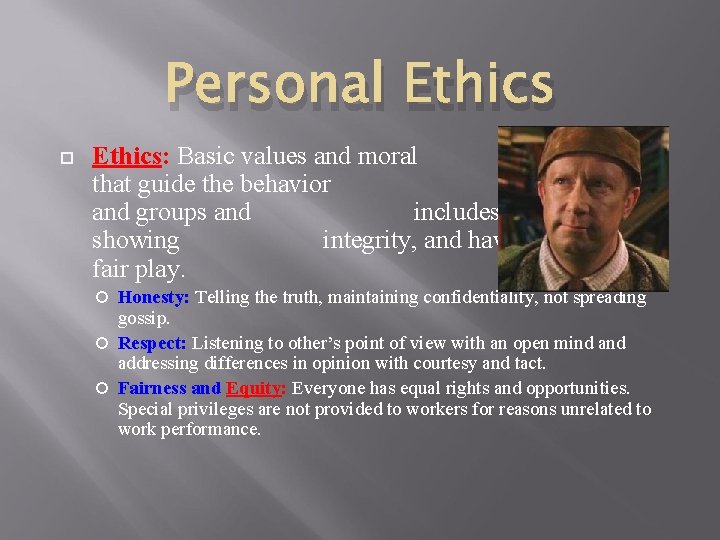 Personal Ethics: Basic values and moral principles that guide the behavior of individuals and