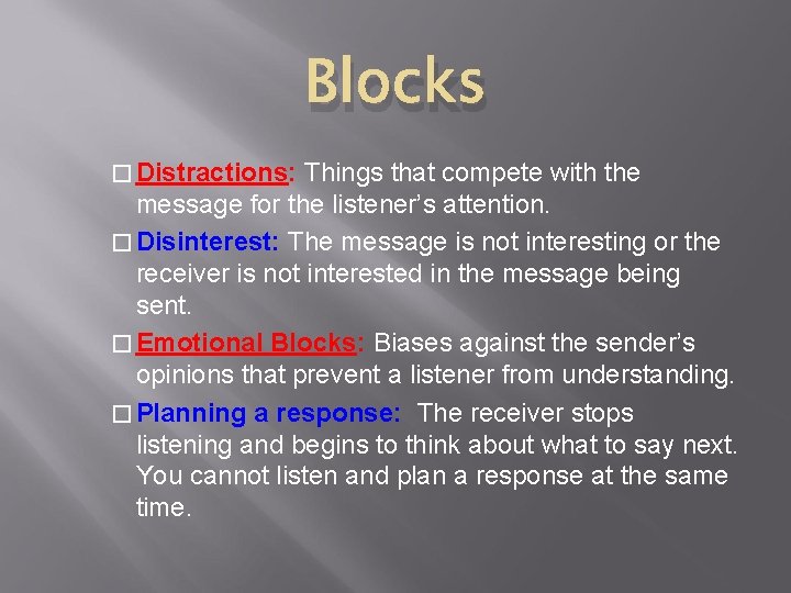 Blocks � Distractions: Things that compete with the message for the listener’s attention. �