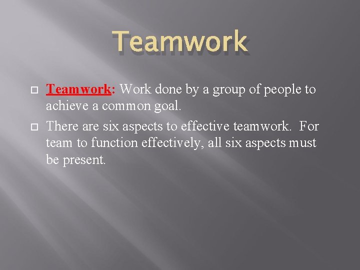 Teamwork Teamwork: Work done by a group of people to achieve a common goal.