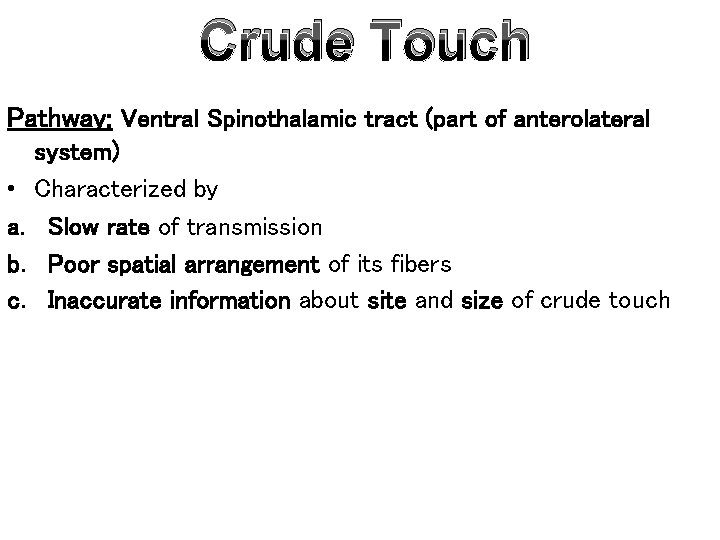 Crude Touch Pathway: Ventral Spinothalamic tract (part of anterolateral • a. b. c. system)