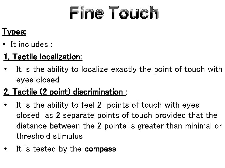 Fine Touch Types: • It includes : 1. Tactile localization: • It is the