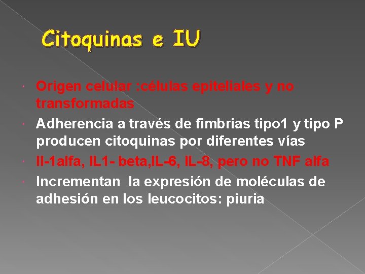 Citoquinas e IU Origen celular : células epiteliales y no transformadas Adherencia a través