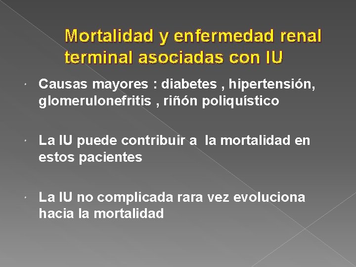 Mortalidad y enfermedad renal terminal asociadas con IU Causas mayores : diabetes , hipertensión,