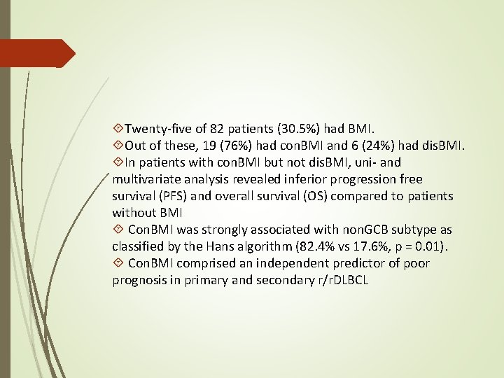  Twenty-five of 82 patients (30. 5%) had BMI. Out of these, 19 (76%)