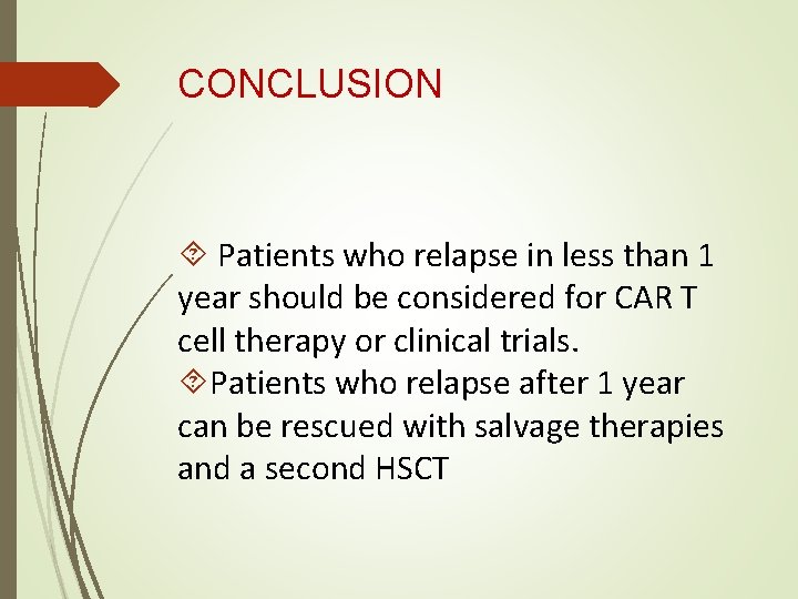 CONCLUSION Patients who relapse in less than 1 year should be considered for CAR
