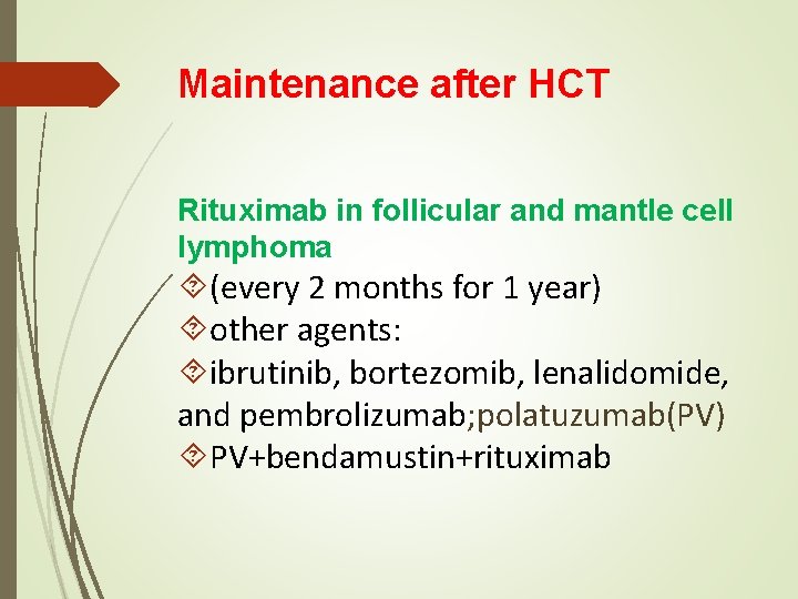 Maintenance after HCT Rituximab in follicular and mantle cell lymphoma (every 2 months for