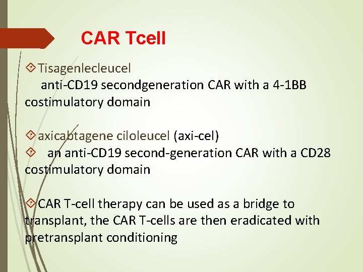 CAR Tcell Tisagenlecleucel anti-CD 19 secondgeneration CAR with a 4 -1 BB costimulatory domain