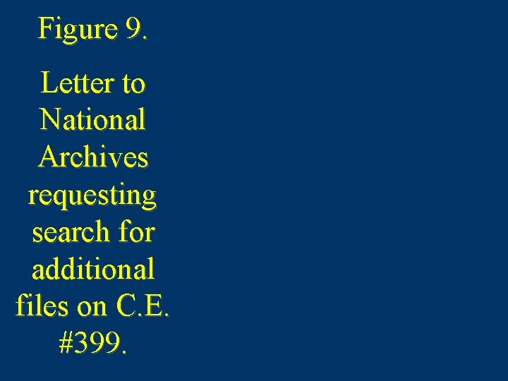 Figure 9. Letter to National Archives requesting search for additional files on C. E.
