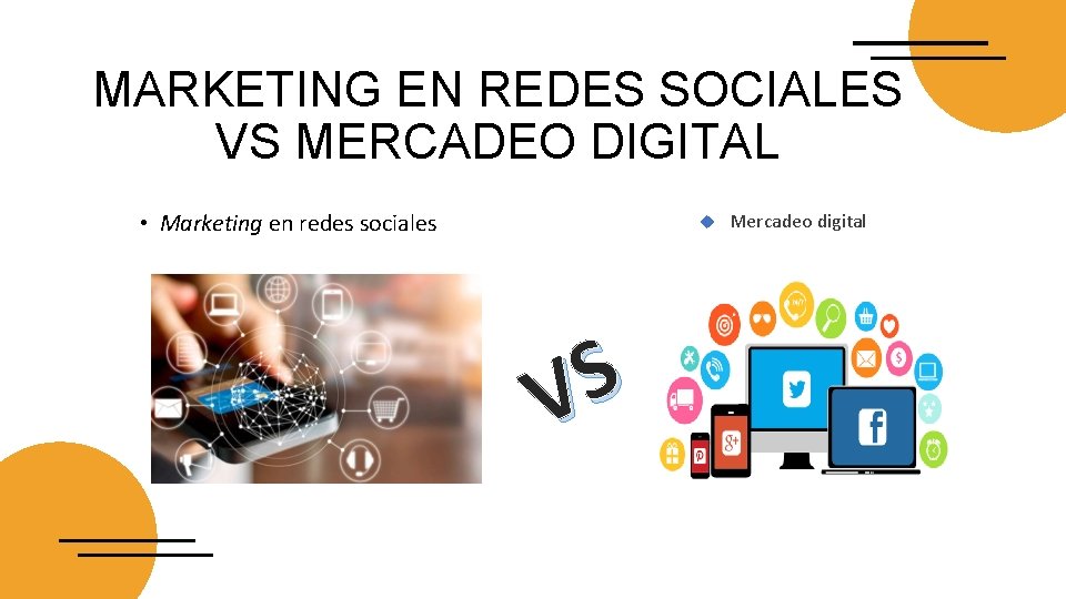 MARKETING EN REDES SOCIALES VS MERCADEO DIGITAL • Marketing en redes sociales S V