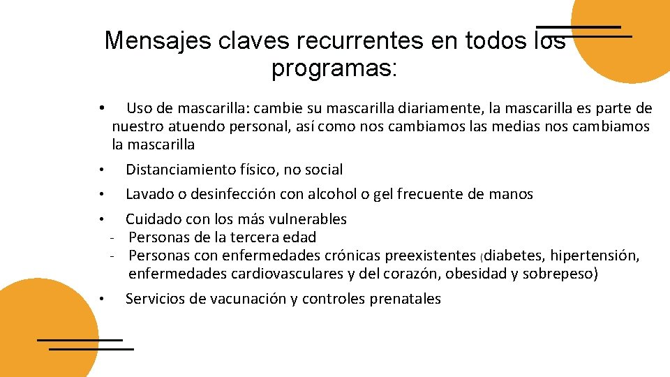 Mensajes claves recurrentes en todos los programas: • • • Uso de mascarilla: cambie