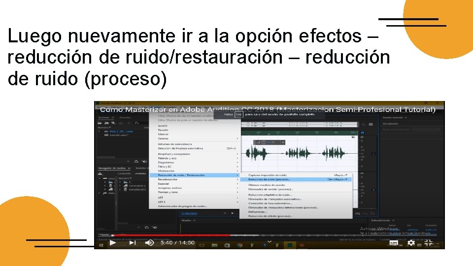 Luego nuevamente ir a la opción efectos – reducción de ruido/restauración – reducción de