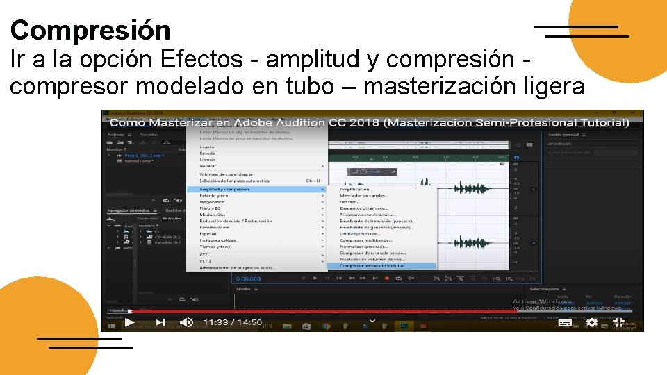 Compresión Ir a la opción Efectos - amplitud y compresión compresor modelado en tubo