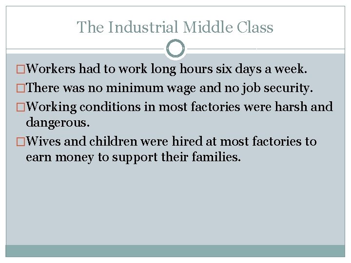 The Industrial Middle Class �Workers had to work long hours six days a week.