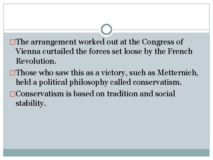 �The arrangement worked out at the Congress of Vienna curtailed the forces set loose