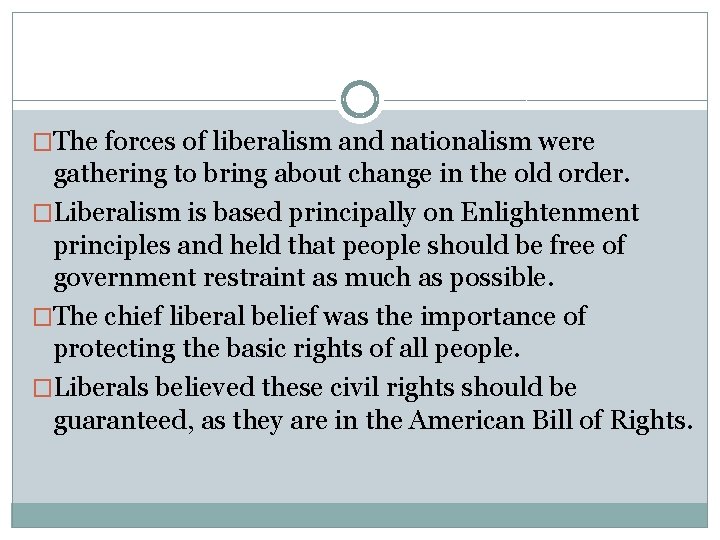 �The forces of liberalism and nationalism were gathering to bring about change in the