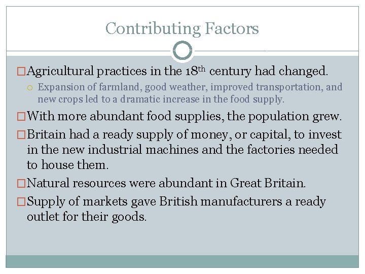 Contributing Factors �Agricultural practices in the 18 th century had changed. Expansion of farmland,